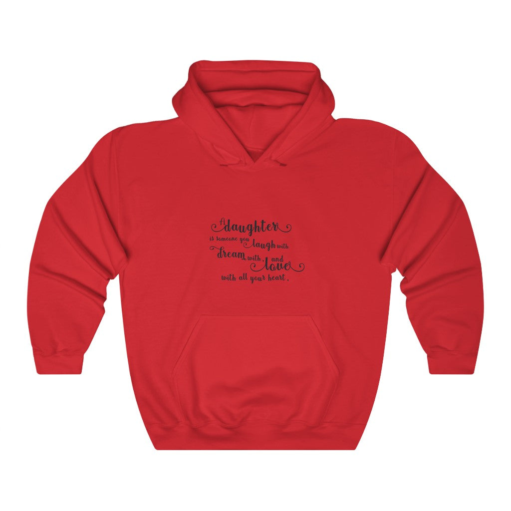 A daughter is someone you laugh with dream with, and love with all your heart. Unisex Heavy Blend™ Hooded Sweatshirt