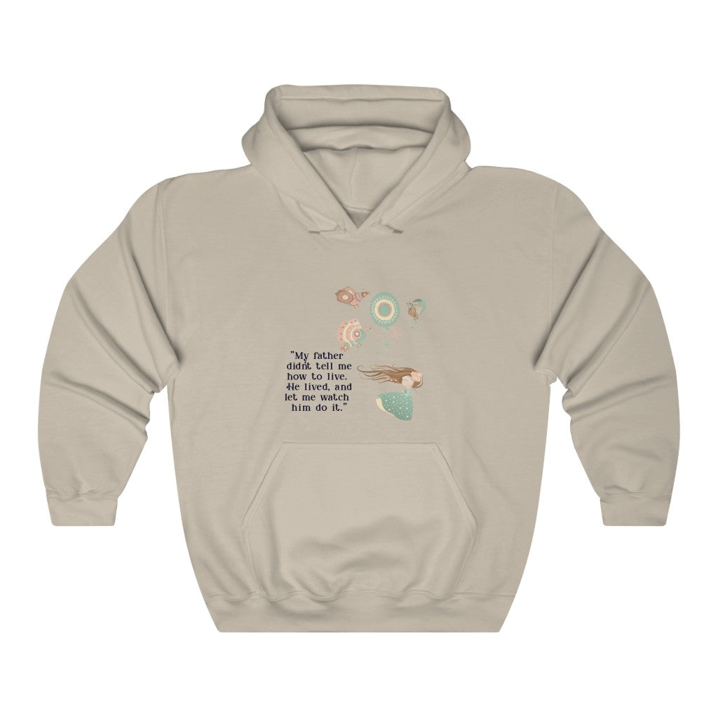 "My father didn't tell me how to live. He lived, and let me watch him do it." Unisex Heavy Blend™ Hooded Sweatshirt