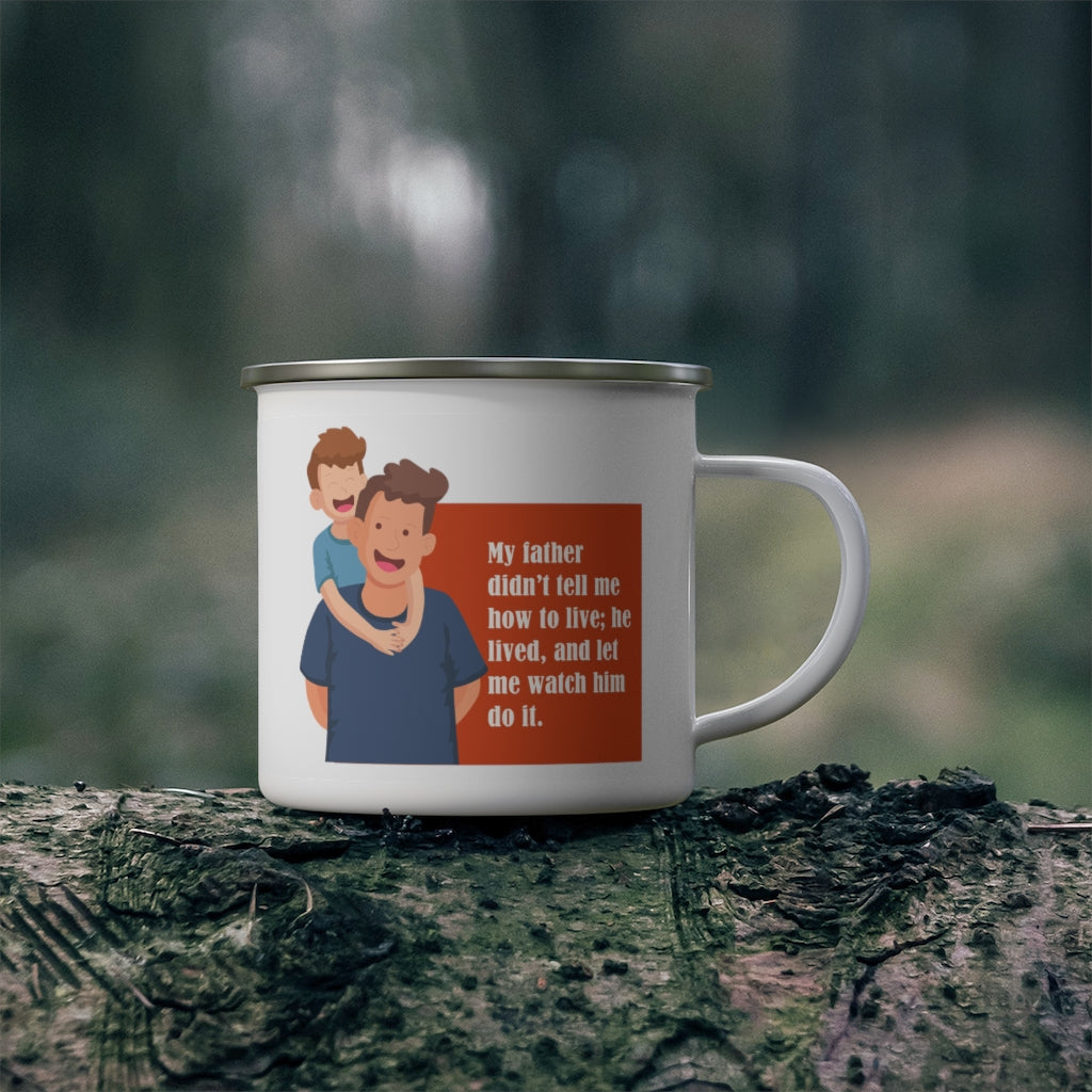 My Father Didn't Tell Me How to Live, He Lived Father' Day Enamel Camping Mug