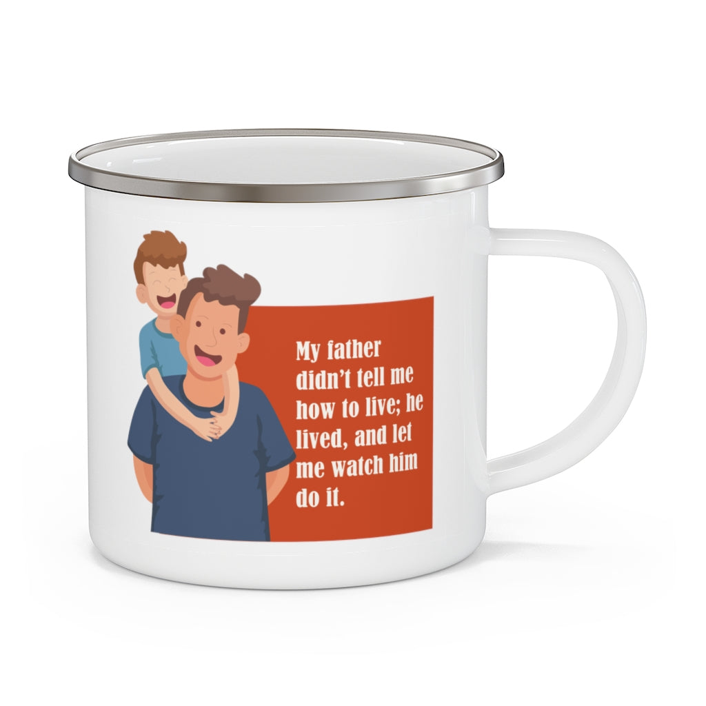 My Father Didn't Tell Me How to Live, He Lived Father' Day Enamel Camping Mug