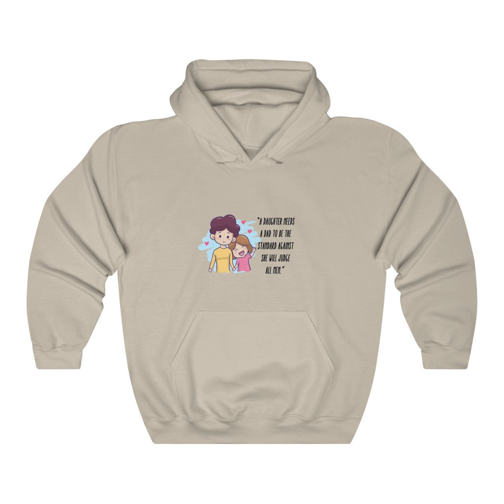 "A daughter needs a Dad to be the standard against she will judge all men "Unisex Heavy Blend™ Hooded Sweatshirt