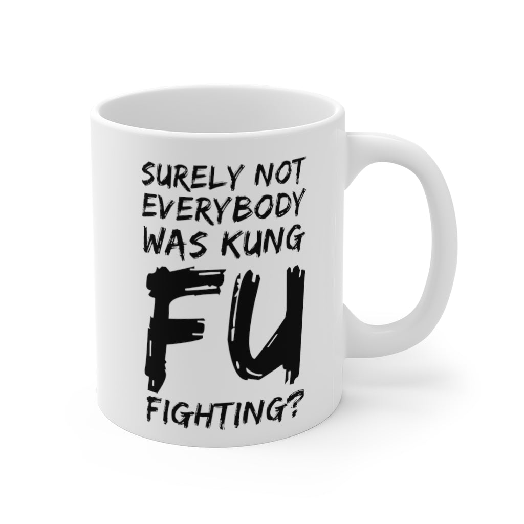 Surely Not Everybody Was Kung Fu Fighting Funny Quotes Sayings Coffee Mug 11oz