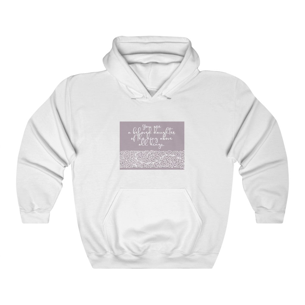 You are a beloved daughter of the king above all kings. Unisex Heavy Blend™ Hooded Sweatshirt