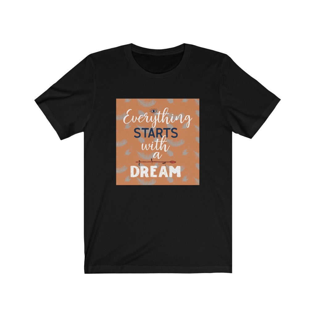 Everything Starts with a Dream Unisex Jersey Short Sleeve Tee