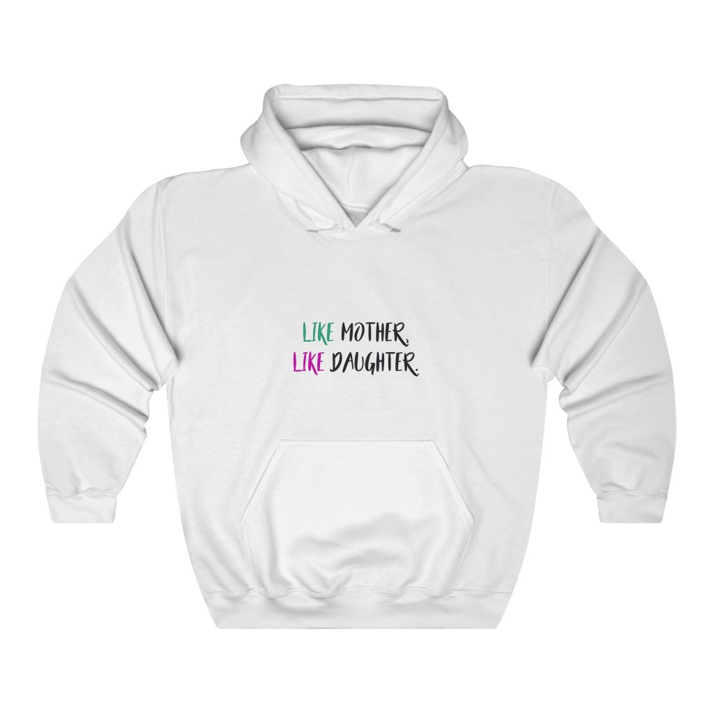 LIKE MOTHER, LIKE DAUGHTER. Unisex Heavy Blend™ Hooded Sweatshirt