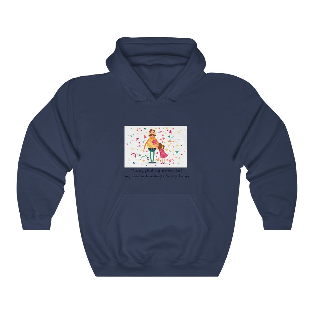 I may find my prince but my dad will always be my king. Unisex Heavy Blend™ Hooded Sweatshirt