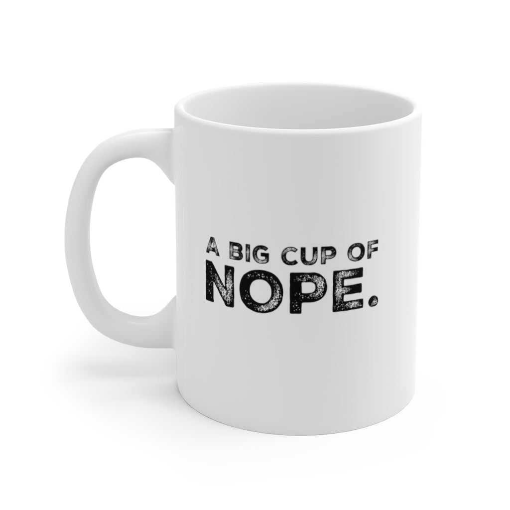 A Big Cup of Nope Funny Quotes Sayings Coffee Mug 11oz