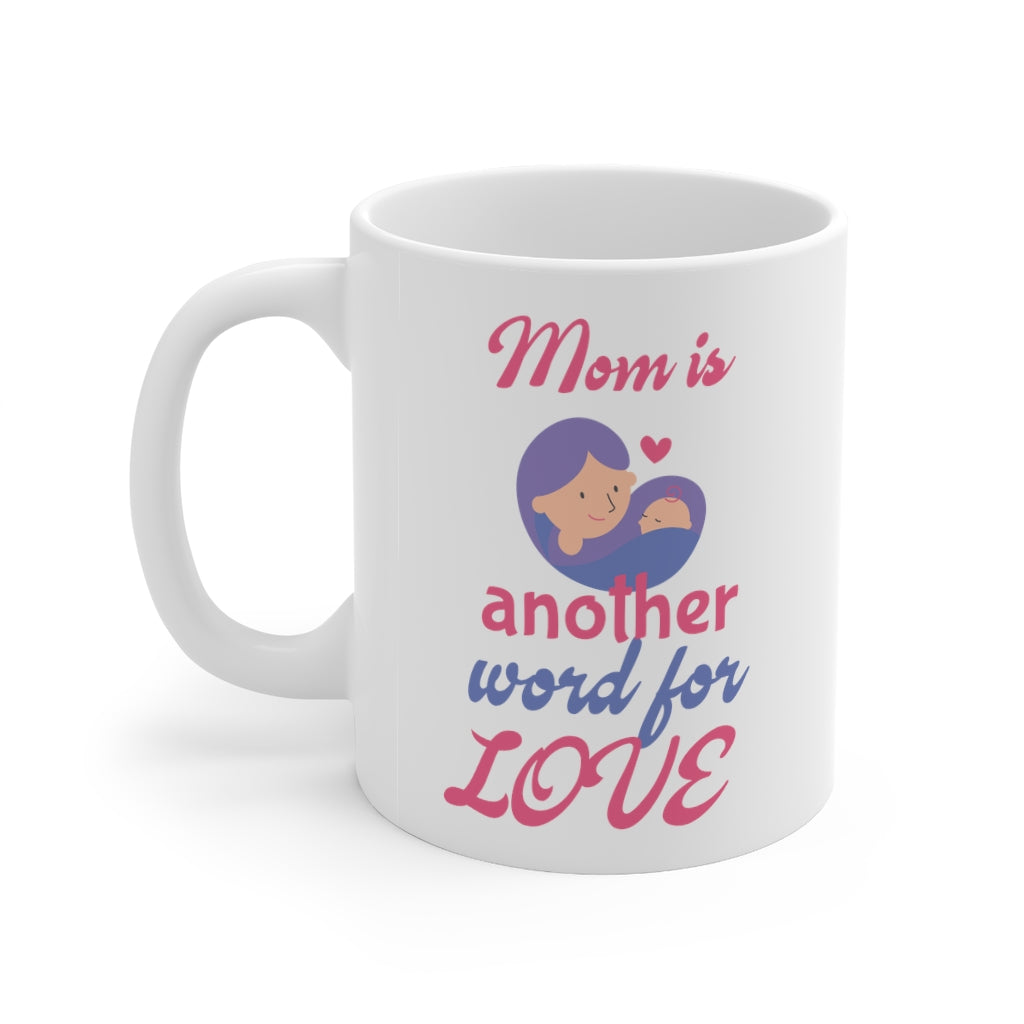 Mom is Another Word for Love Mug 11oz