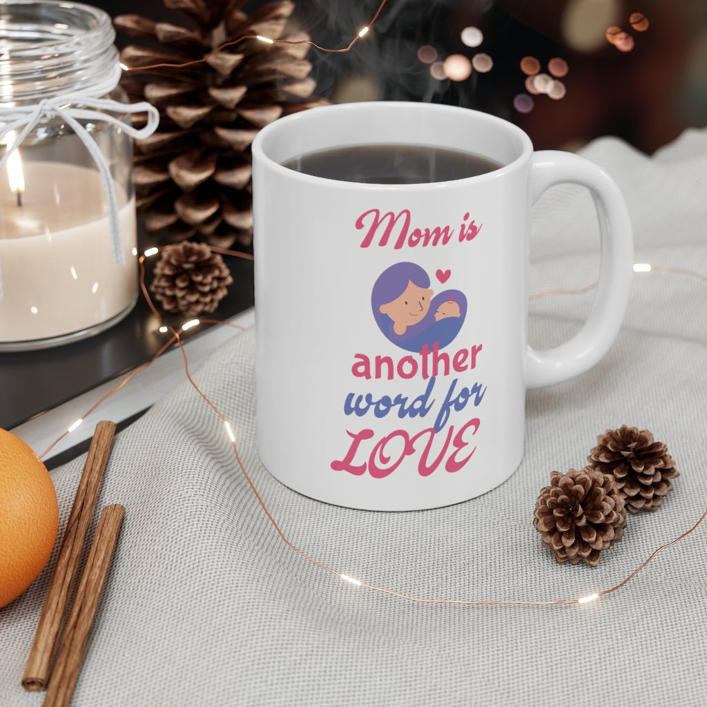 Mom is Another Word for Love Mug 11oz