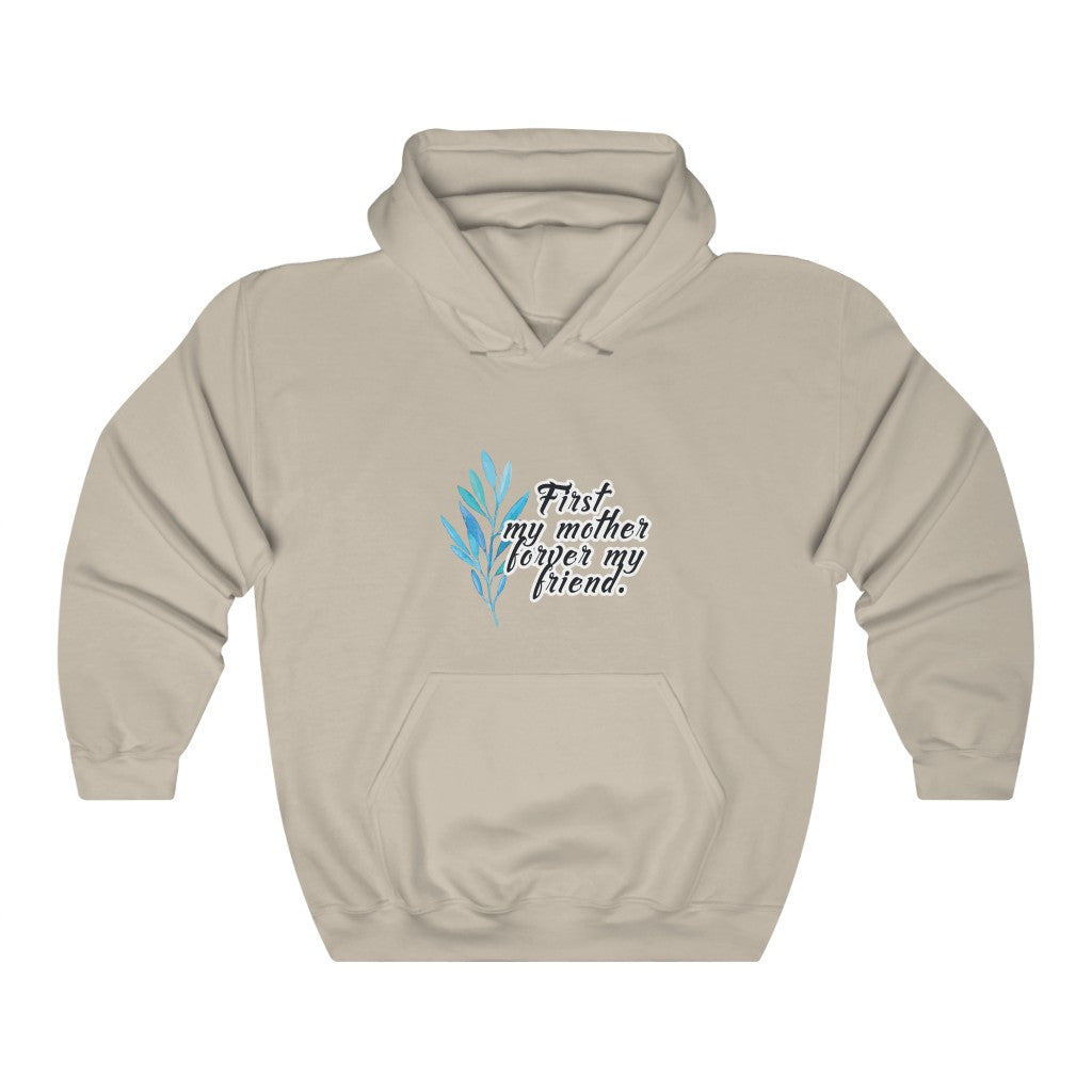 First my mother my forever friend. Unisex Heavy Blend™ Hooded Sweatshirt