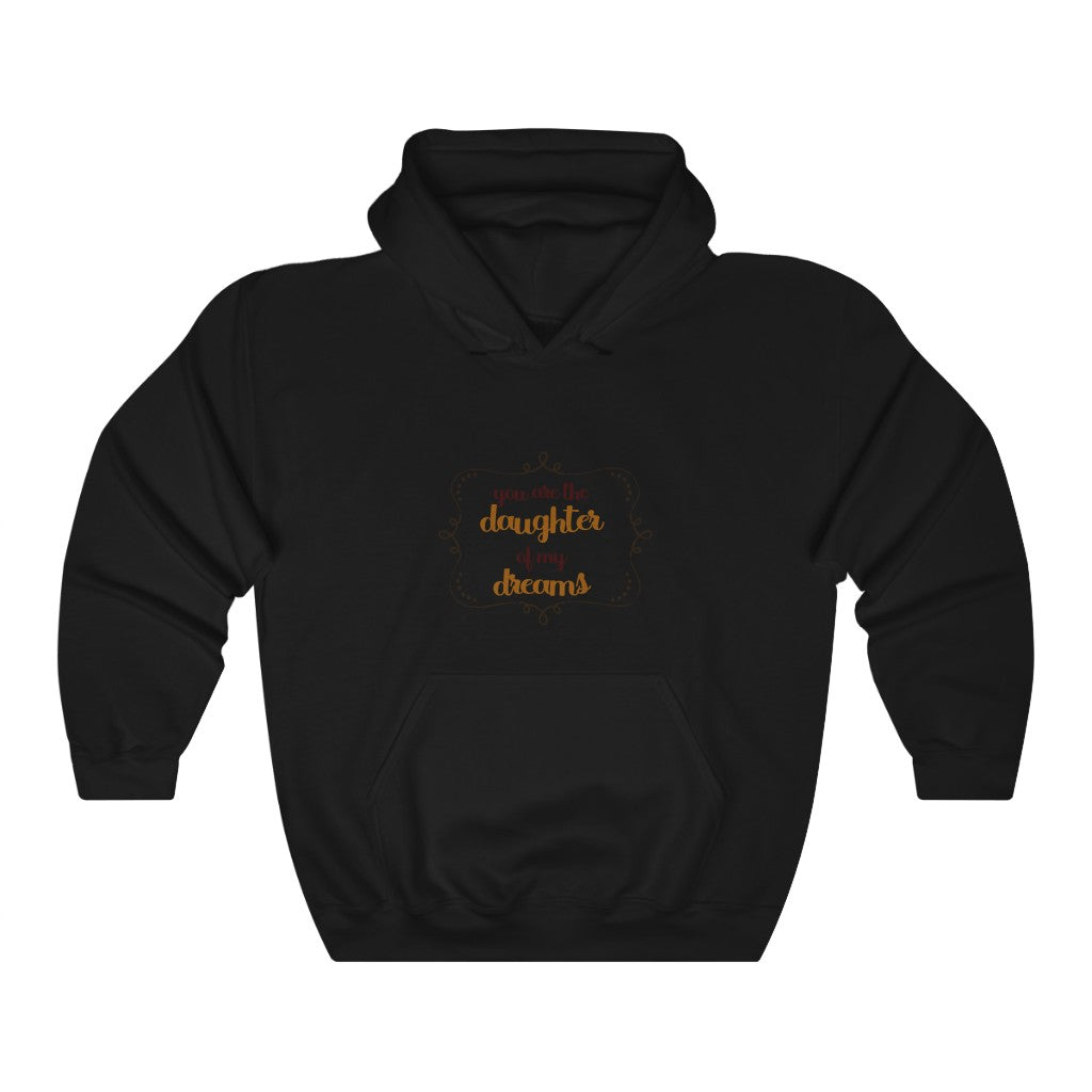 you are the daughter of my dreams Unisex Heavy Blend™ Hooded Sweatshirt