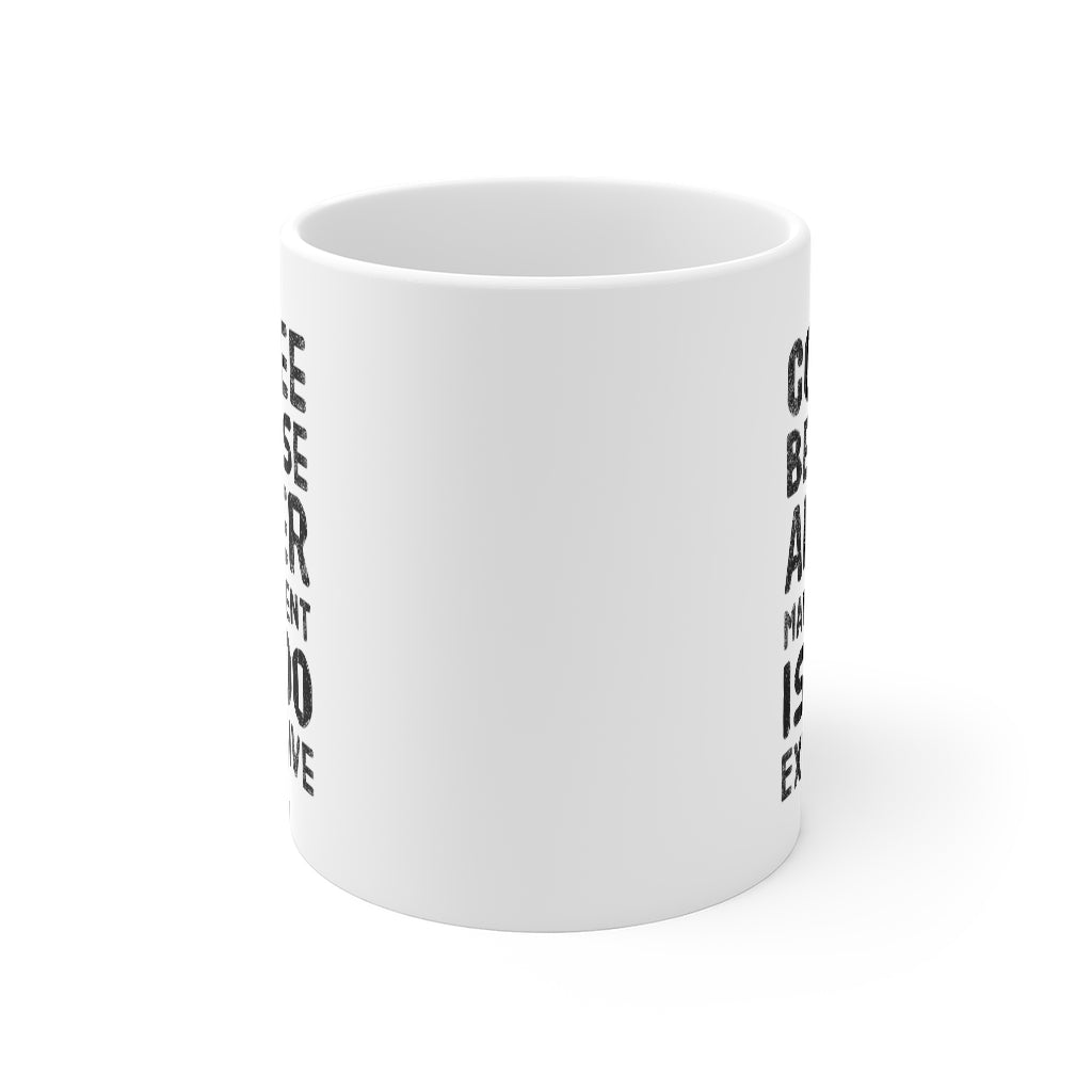 Coffee Because Anger Management Is Too Expensive Funny Quotes Sayings Coffee Mug 11oz