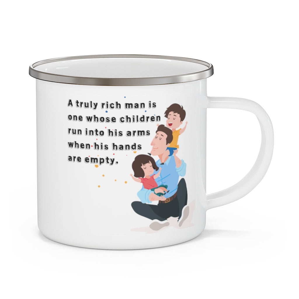 A Truly Rich Man is the One Whose Children Run Into His Arms when His Hands Are Empty Father's Day Enamel Camping Mug