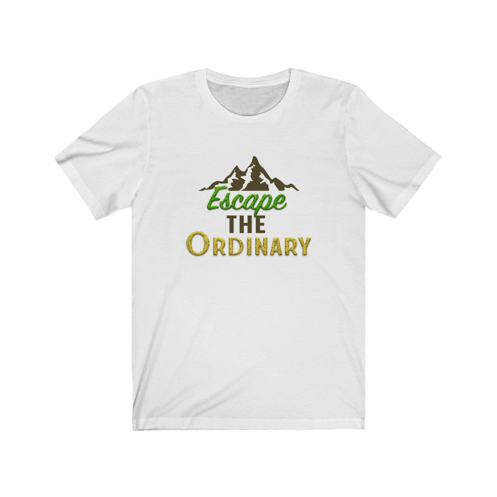 Escape the Ordinary Unisex Jersey Short Sleeve Tee