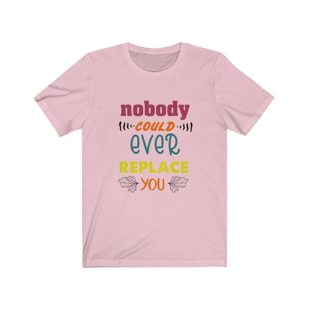 Nobody Could Ever Replace You Couple's Unisex Jersey Short Sleeve Tee