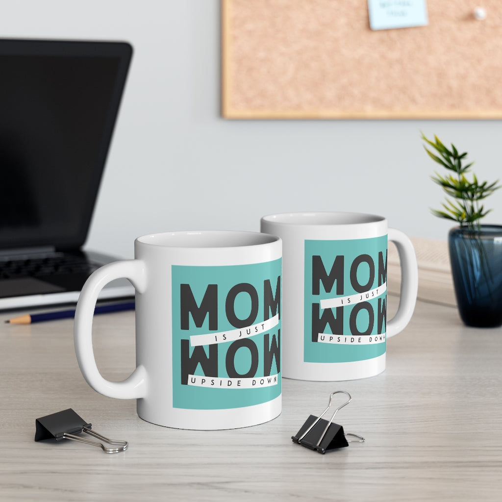 Mom is just Mom Upside Down Mug 11oz