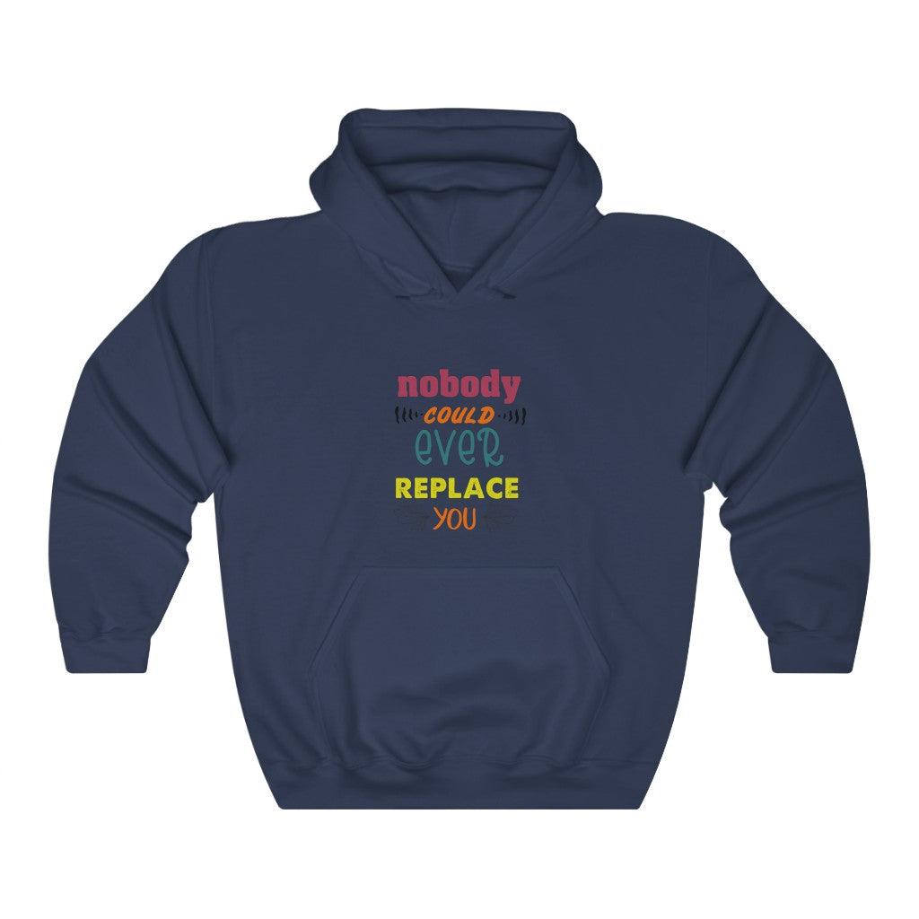 Nobody Could Ever Replace You Unisex Heavy Blend™ Hooded Sweatshirt