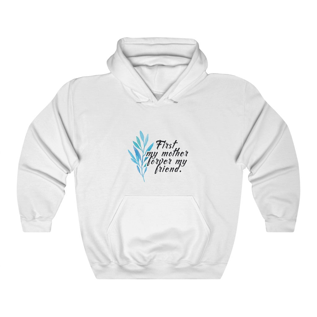 First my mother my forever friend. Unisex Heavy Blend™ Hooded Sweatshirt