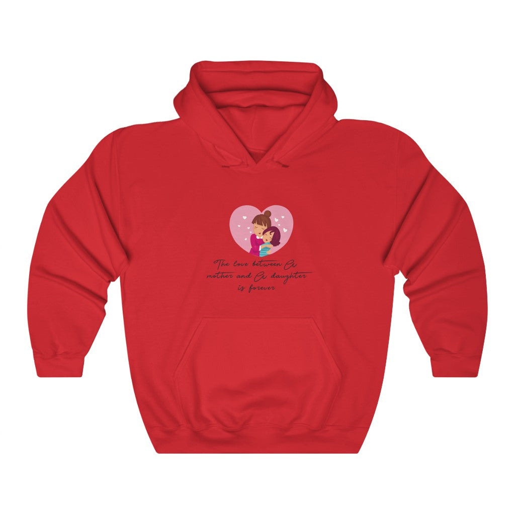 The love between a mother and a daughter is forever Unisex Heavy Blend™ Hooded Sweatshirt