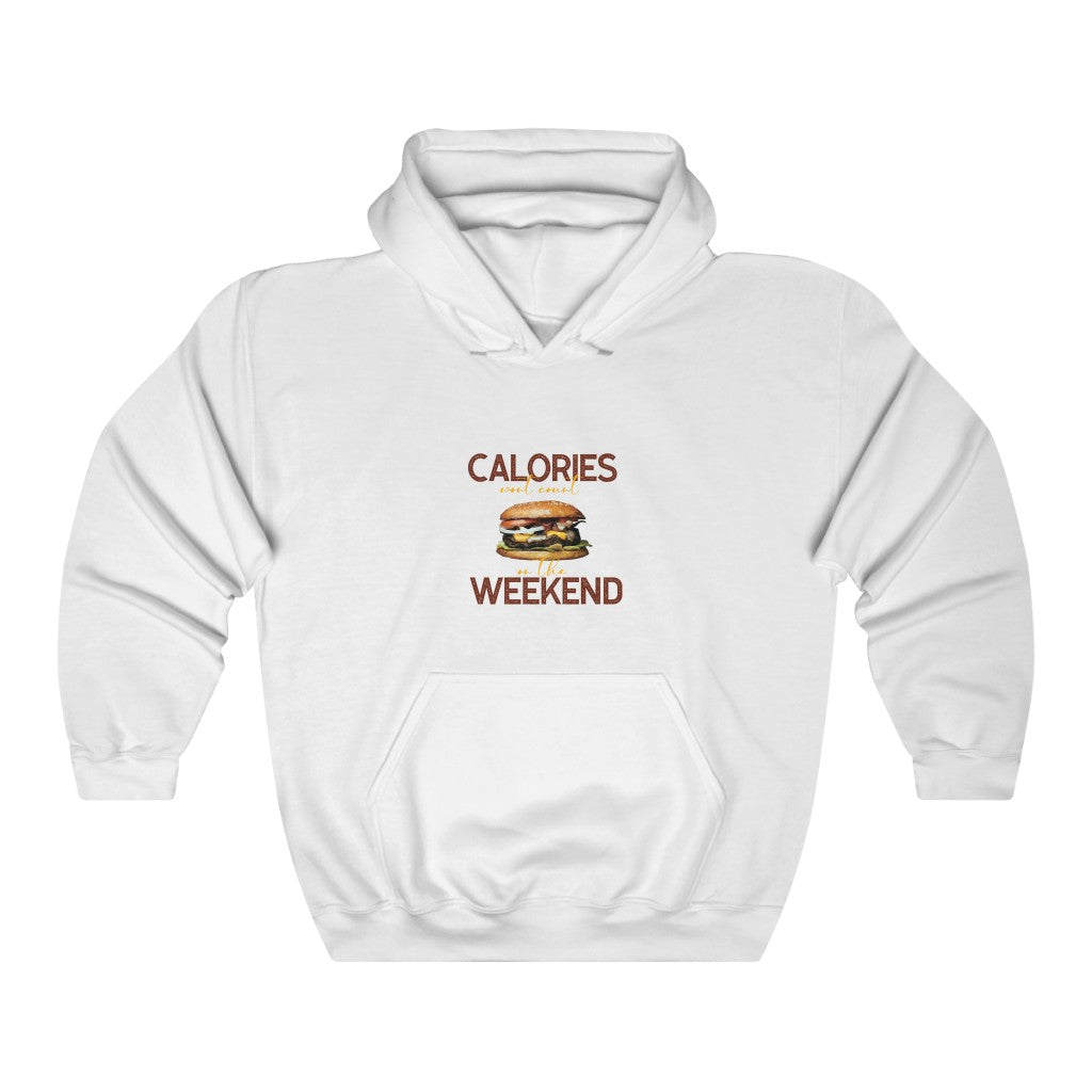 CALORIES won't count on the WEEKEND Unisex Heavy Blend™ Hooded Sweatshirt