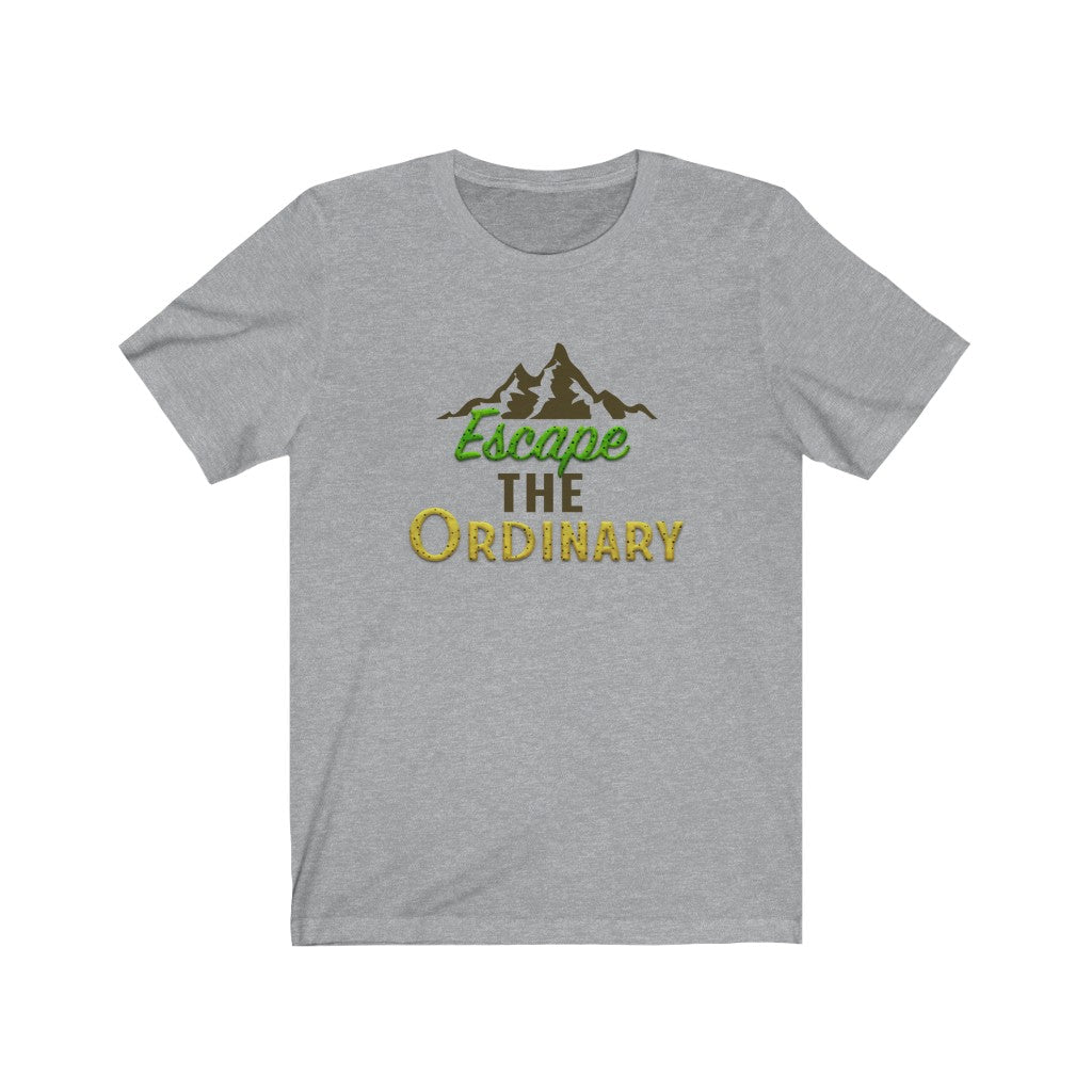 Escape the Ordinary Unisex Jersey Short Sleeve Tee