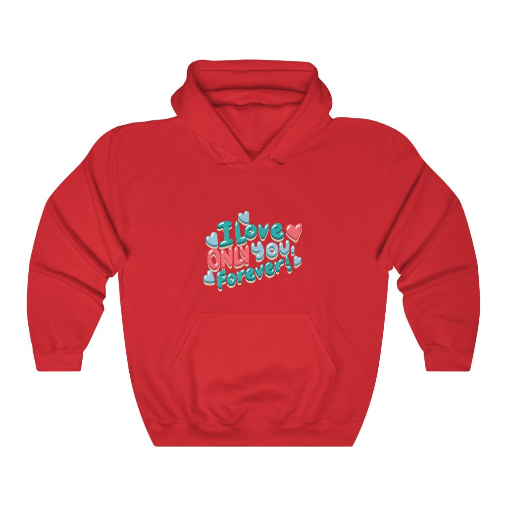 I Love ONLY You, Forever! Unisex Heavy Blend™ Hooded Sweatshirt