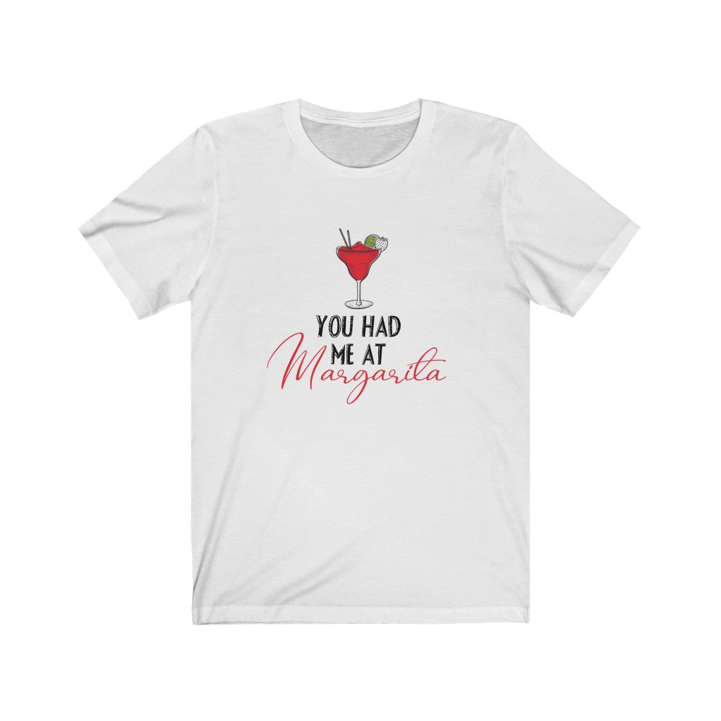 You Had Me at Margarita Unisex Jersey Short Sleeve Tee