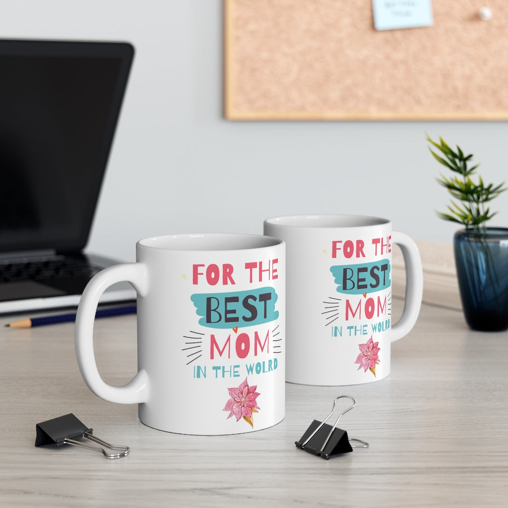 For the Best Mom in the World Mug 11oz