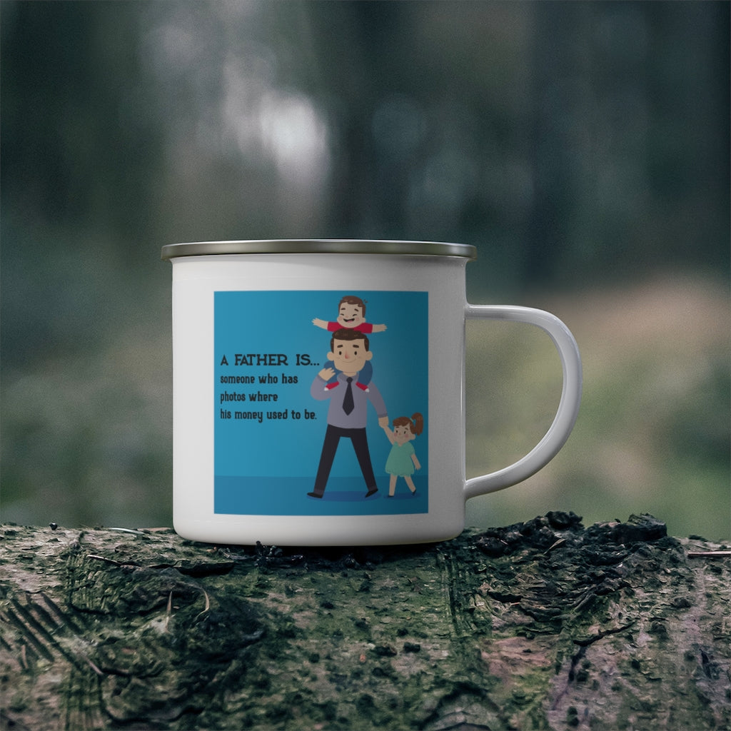 A Father is Someone Who Has Photos Where His Money Used to Be Father's Day Enamel Camping Mug