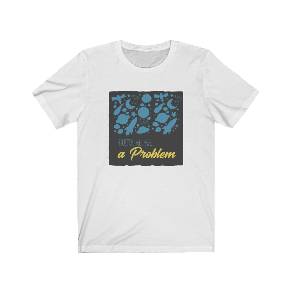 Houston We Have a Problem Unisex Jersey Short Sleeve Tee