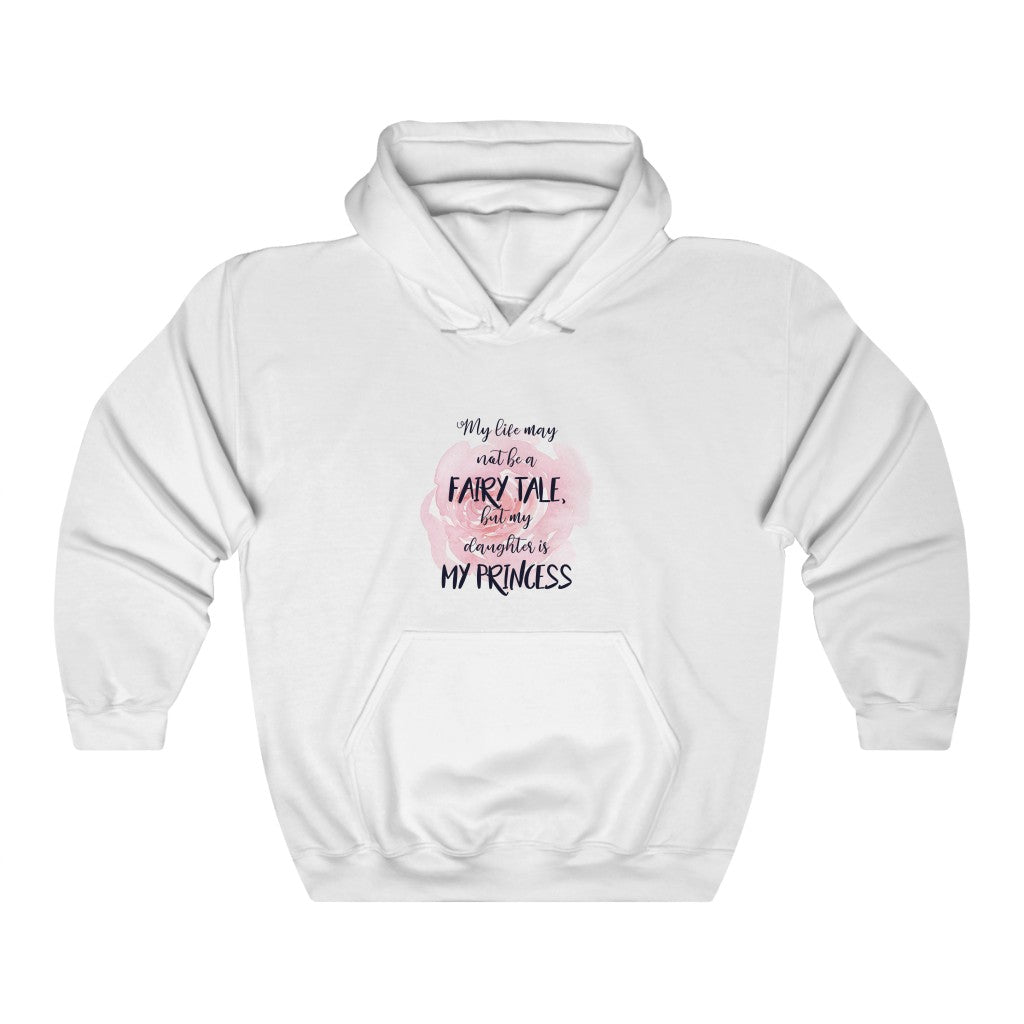 My life may not be a FAIRY TALE, but my daughter is MY PRINCESS Unisex Heavy Blend™ Hooded Sweatshirt