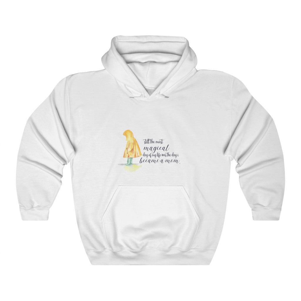 still the most magical day of my life was the day i became a mom. Unisex Heavy Blend™ Hooded Sweatshirt