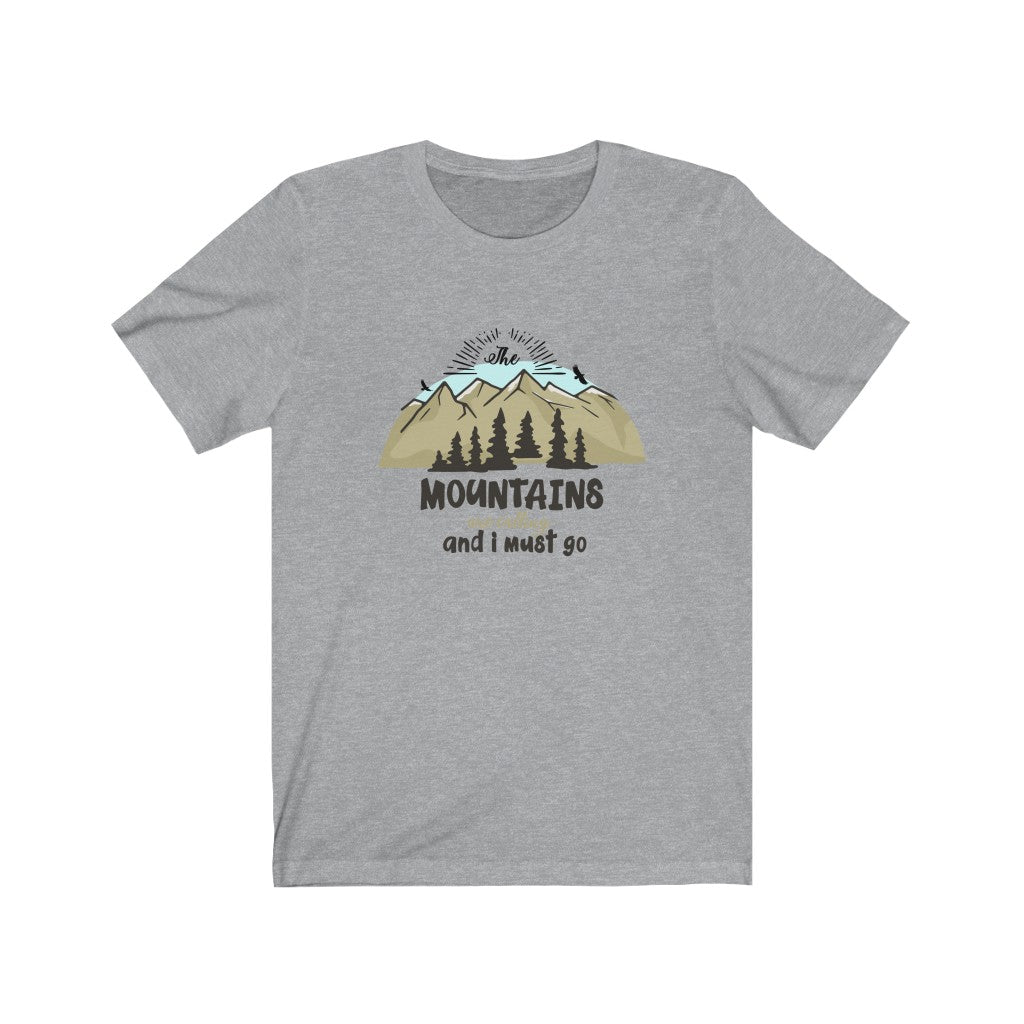 The Mountains Are Calling And I Must Go Unisex Jersey Short Sleeve Tee