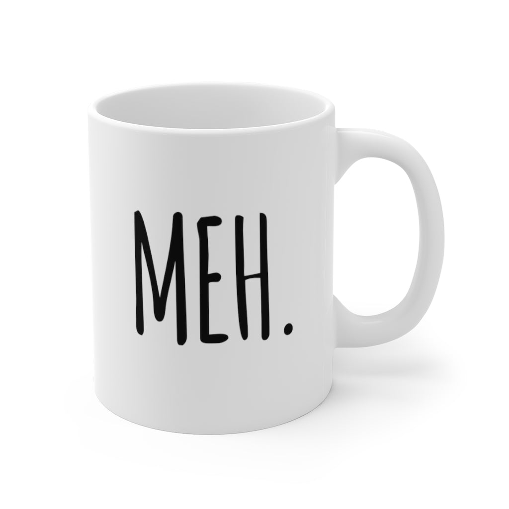 Meh Funny Quotes Sayings Coffee Mug 11oz