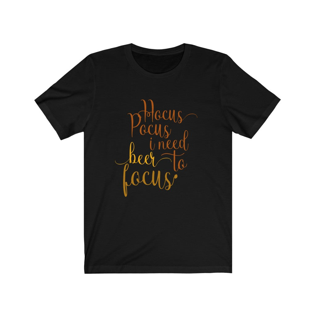 Hocus Pocus I Need Beer to Focus Unisex Jersey Short Sleeve Tee