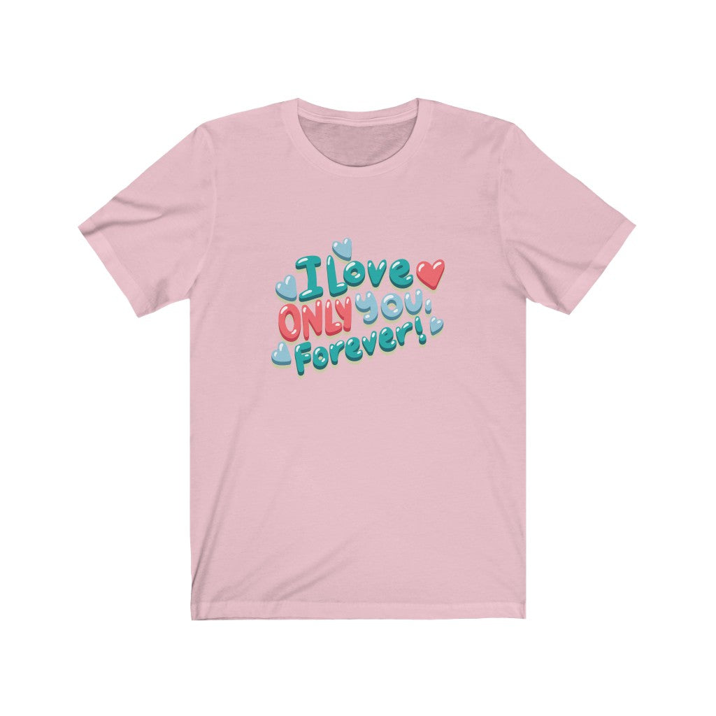 I Love Only You Forever Couple Unisex Jersey Short Sleeve Tee