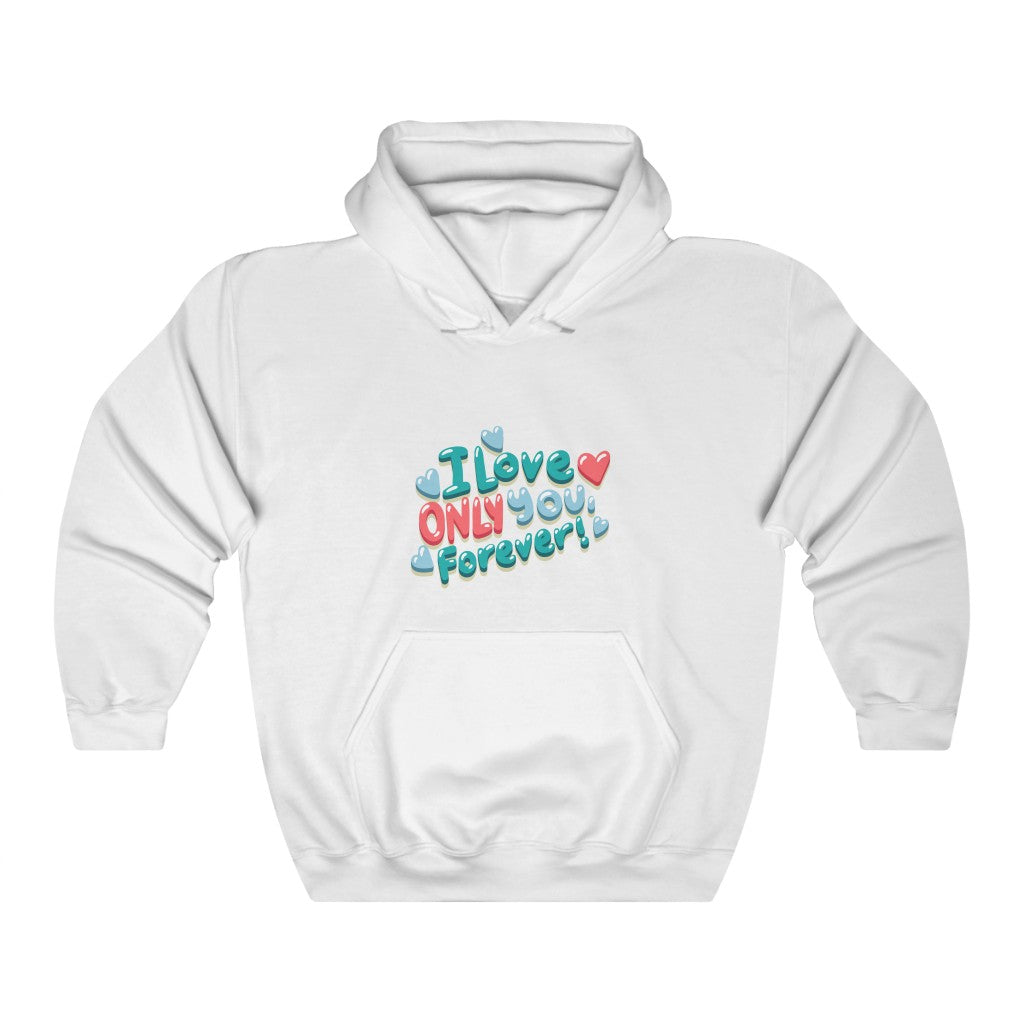I Love ONLY You, Forever! Unisex Heavy Blend™ Hooded Sweatshirt