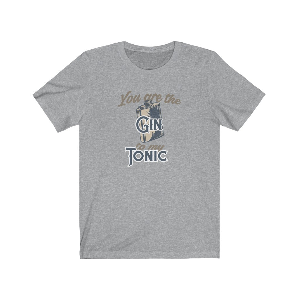 You are the Gin to My Tonic Unisex Jersey Short Sleeve Tee