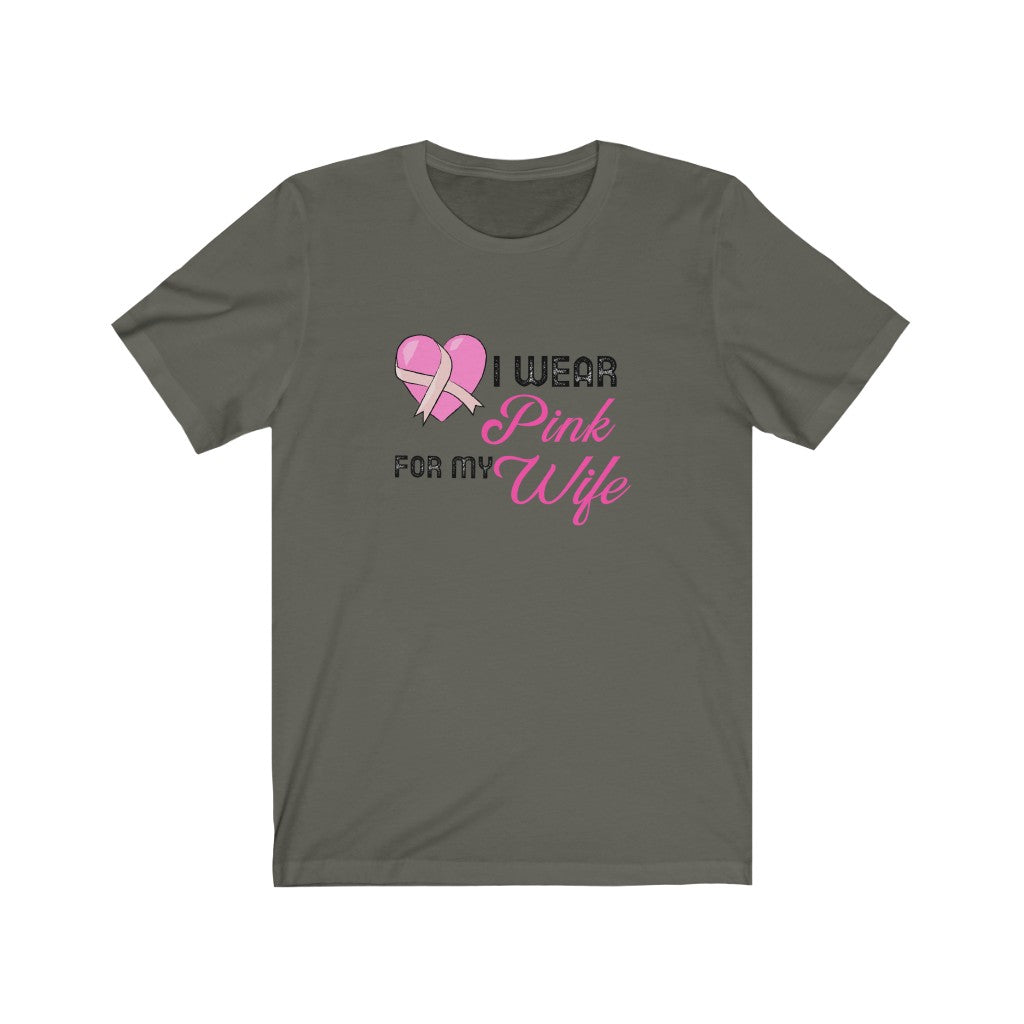 I Wear Pink for My Wife Breast Cancer Awareness Unisex Jersey Short Sleeve Tee