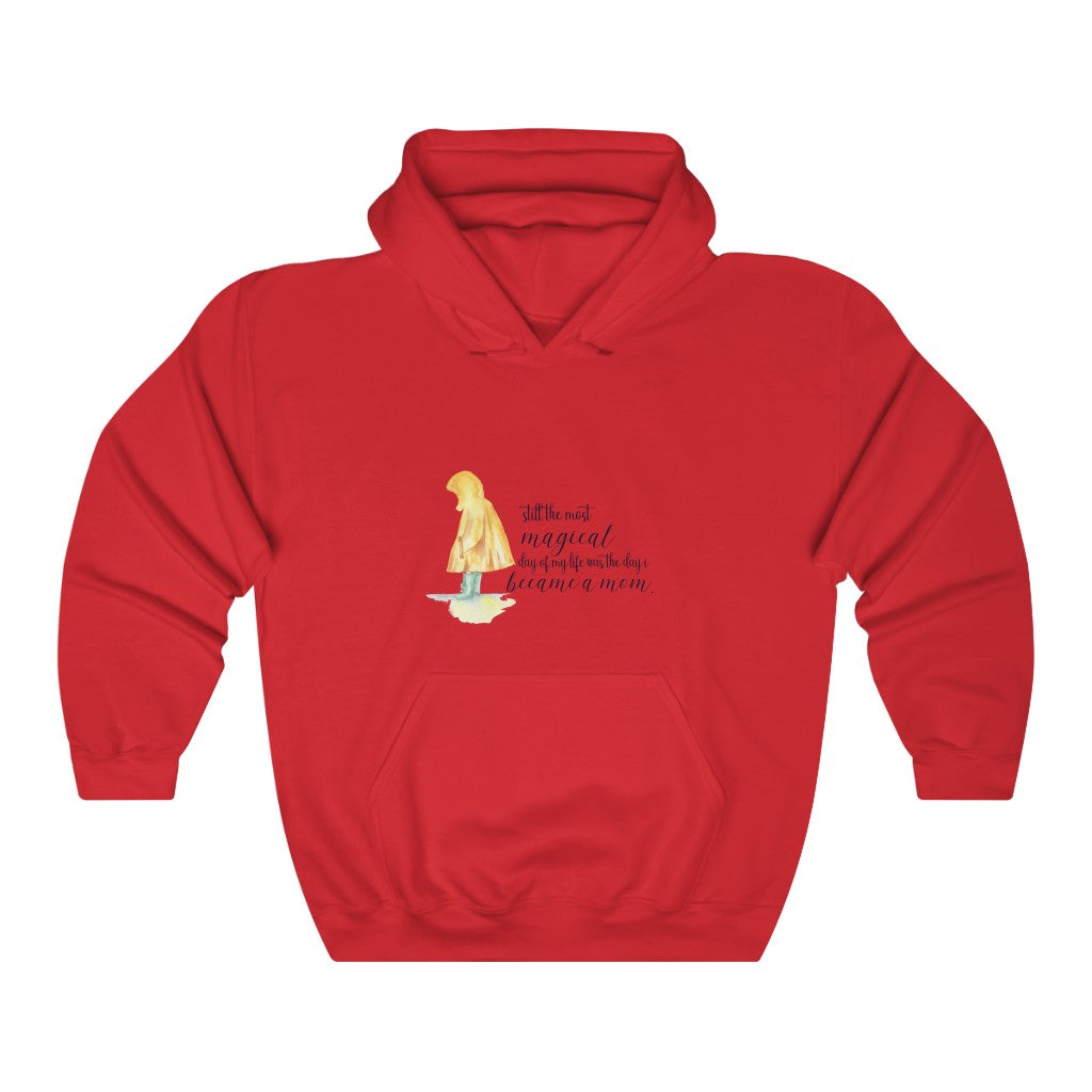 still the most magical day of my life was the day i became a mom. Unisex Heavy Blend™ Hooded Sweatshirt