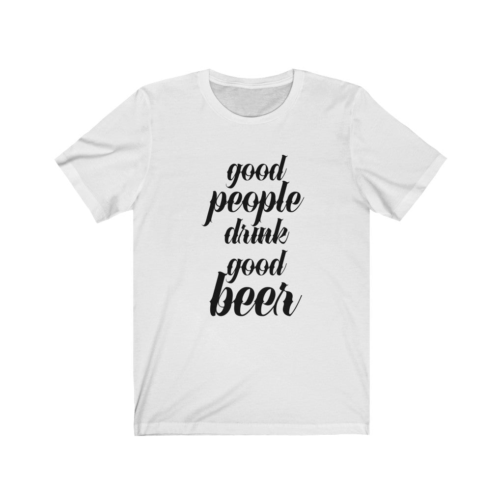 Good People Drink Good Beer Unisex Jersey Short Sleeve Tee
