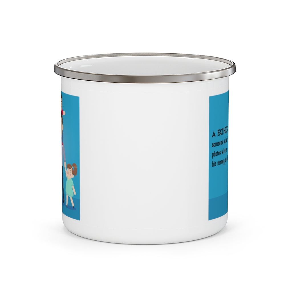 A Father is Someone Who Has Photos Where His Money Used to Be Father's Day Enamel Camping Mug