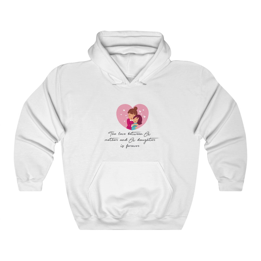 The love between a mother and a daughter is forever Unisex Heavy Blend™ Hooded Sweatshirt