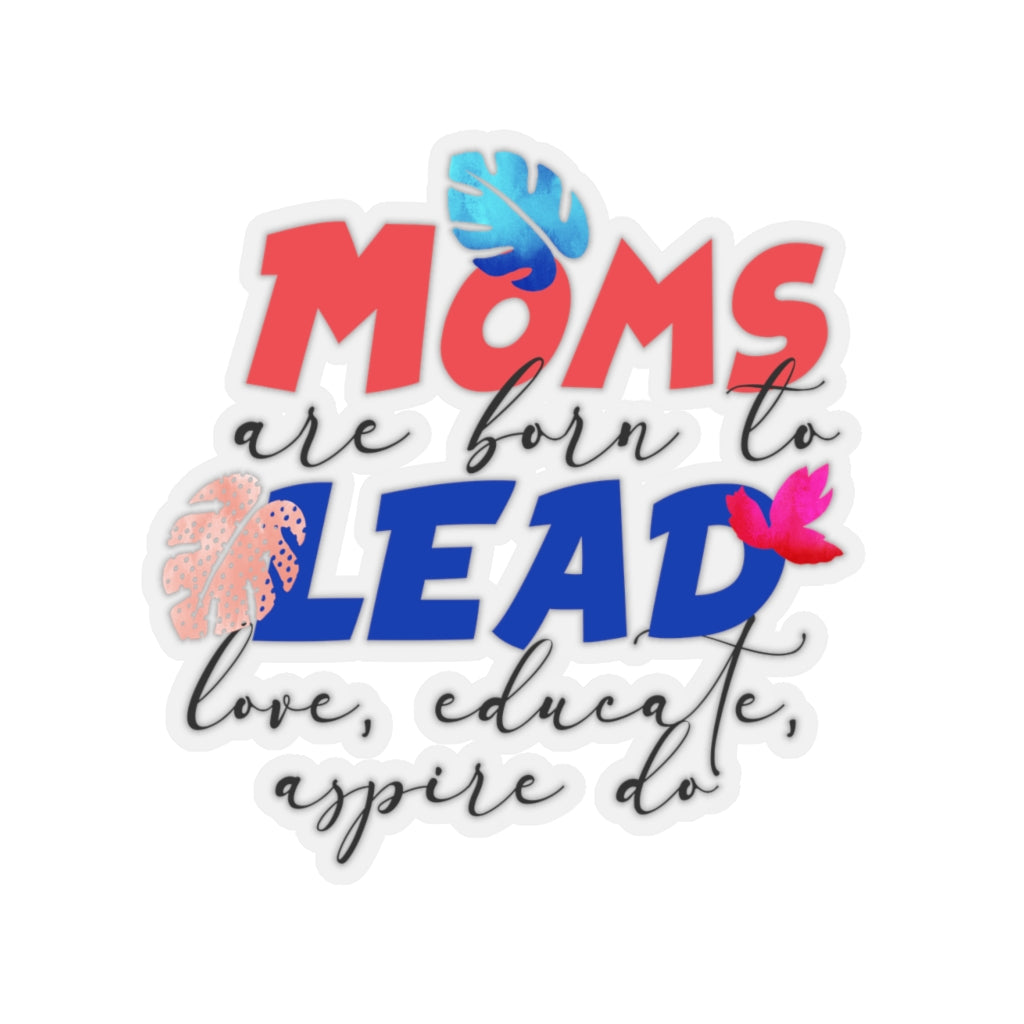 Mom's Lead Love Inspire Do Kiss-Cut Stickers