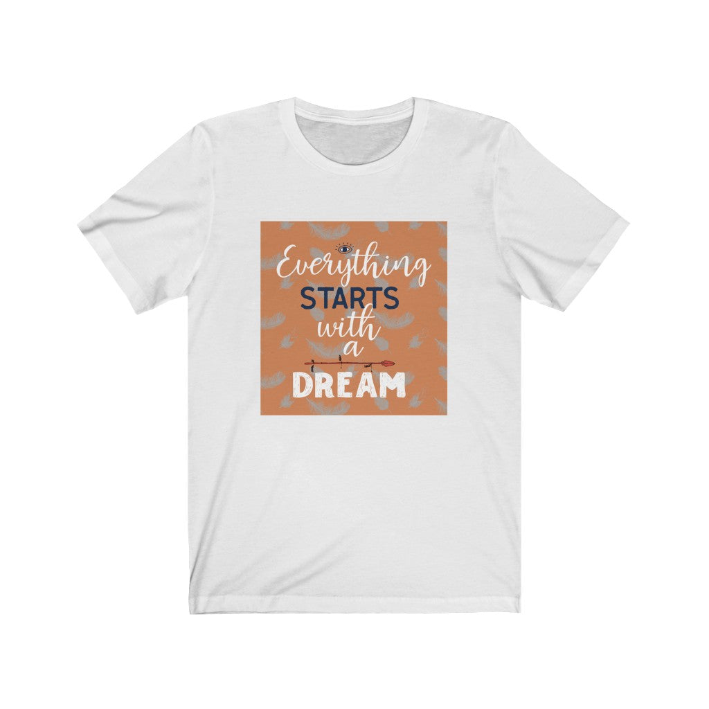 Everything Starts with a Dream Unisex Jersey Short Sleeve Tee