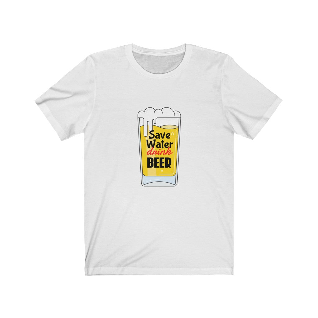 Save Water Drink Beer Unisex Jersey Short Sleeve Tee