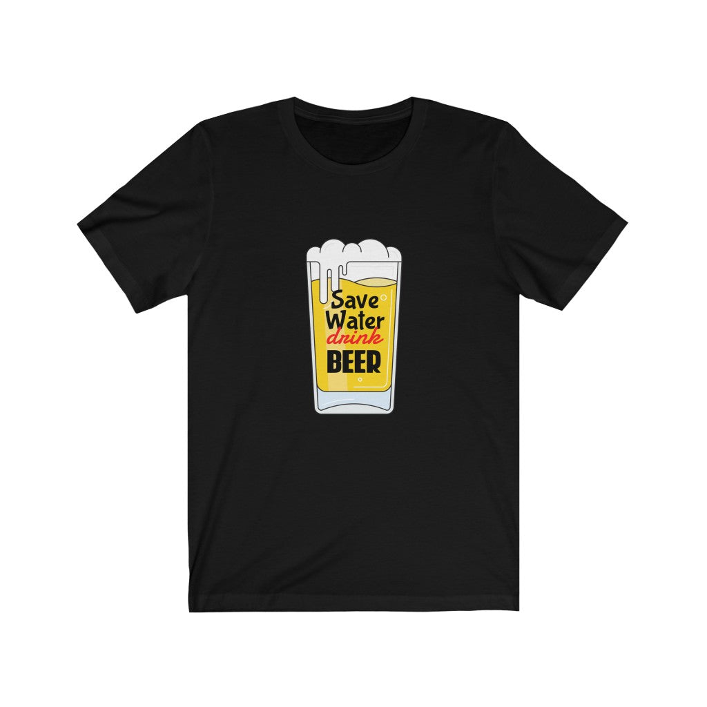 Save Water Drink Beer Unisex Jersey Short Sleeve Tee