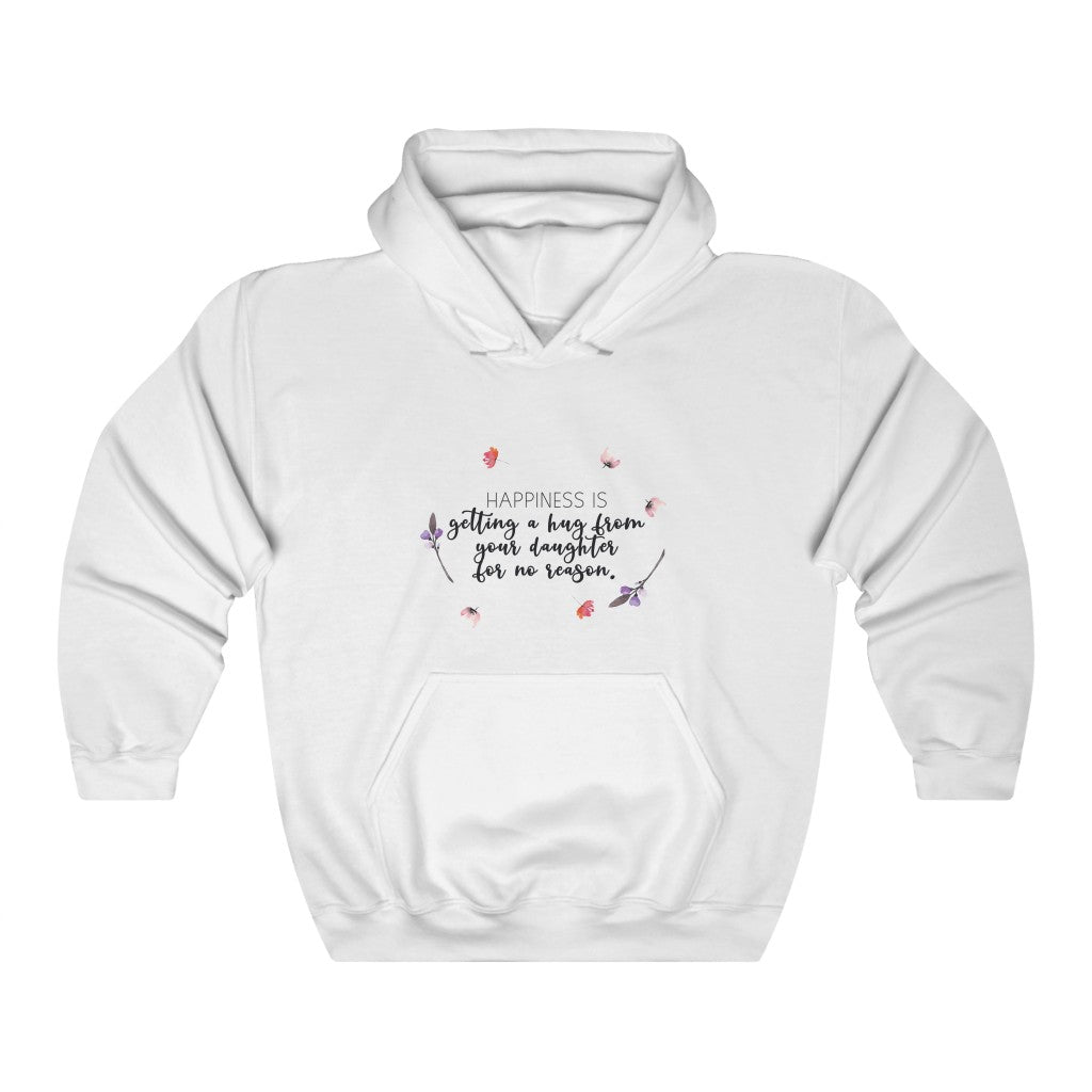 HAPINESS IS getting a hug from your daughter for no reason. Unisex Heavy Blend™ Hooded Sweatshirt