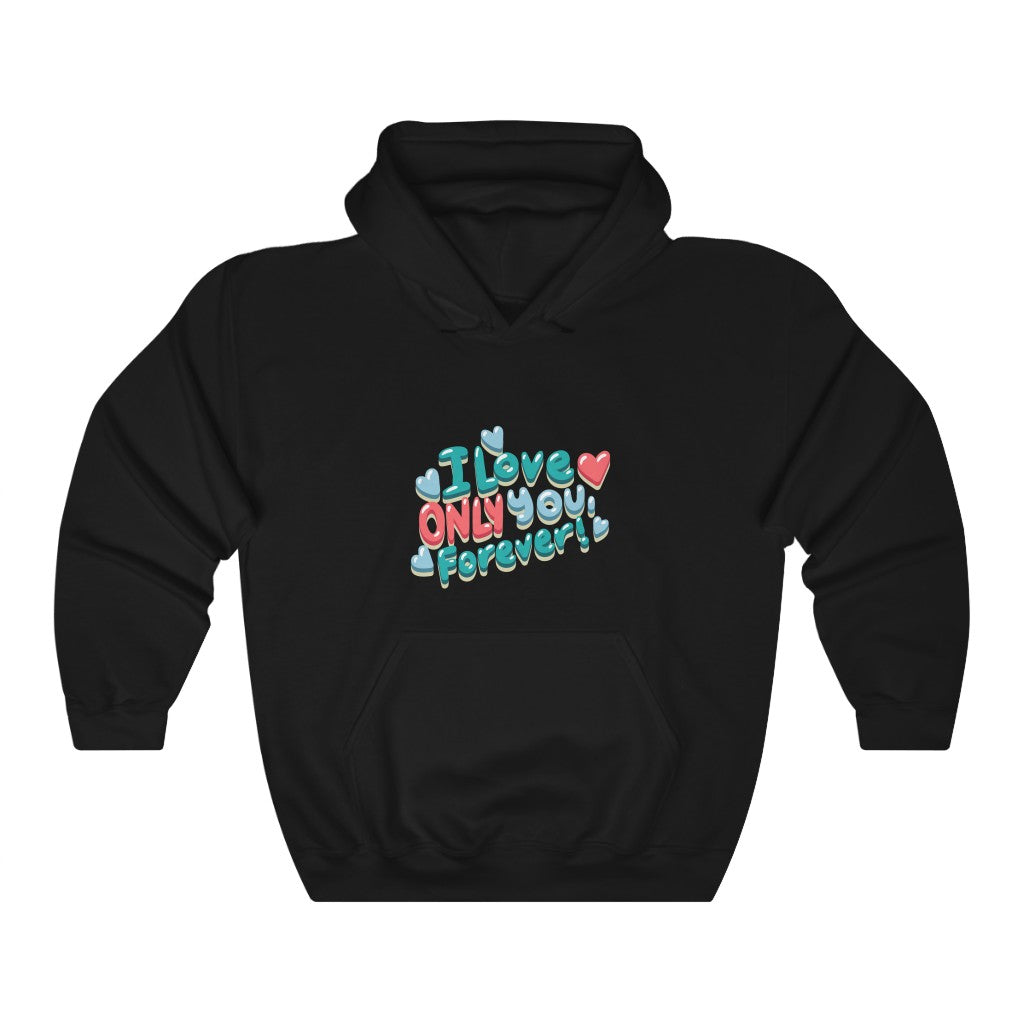 I Love ONLY You, Forever! Unisex Heavy Blend™ Hooded Sweatshirt