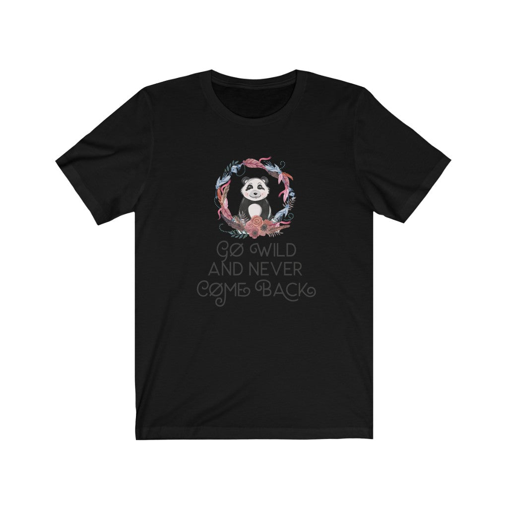Go Wild and Never Come Back Unisex Jersey Short Sleeve Tee